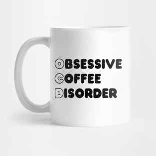 Obsessive coffee disorder Mug